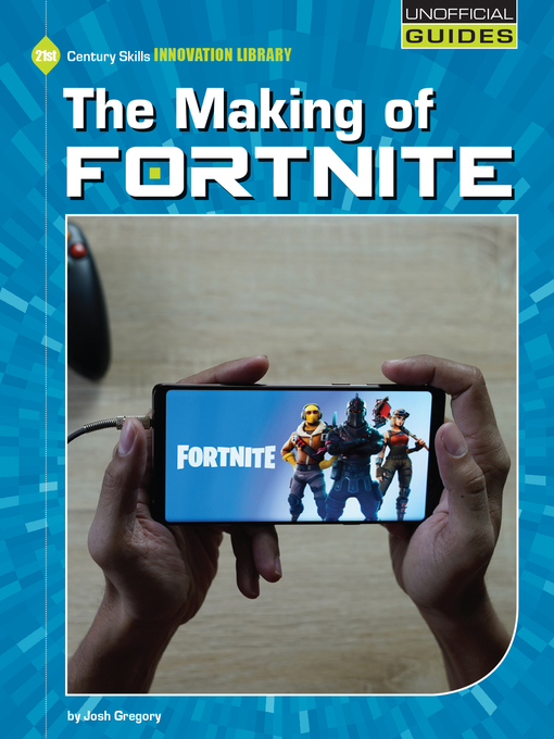 Title details for The Making of Fortnite by Josh Gregory - Available